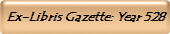 Ex-Libris Gazette: Year 528