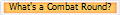 What's a Combat Round?
