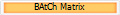 BAtCh Matrix