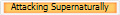 Attacking Supernaturally
