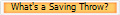What's a Saving Throw?