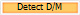 Detect D/M
